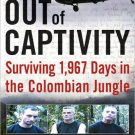 Out of Captivity: Surviving 1,967 Days in the Colombian Jungle