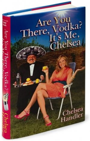 Are You There, Vodka? It's Me, Chelsea