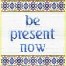 7116 Be Present Now Needlepoint Canvas