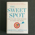 The Sweet Spot: How to Find Your Groove at Home & Work by Christine Carter HC The Sweet Spot: How to Find Your Groove at Home & Work by Christine Carter HC