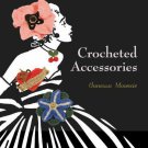 Crocheted Accessories Step by Step Guide and Techniques by Vanessa Mooncie