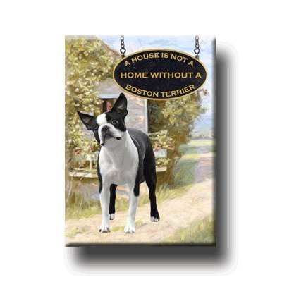 BOSTON TERRIER House Is Not A Home FRIDGE MAGNET