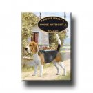 BEAGLE A House Is Not A Home FRIDGE MAGNET