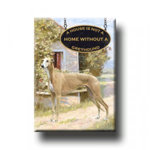 GREYHOUND A House Is Not A Home FRIDGE MAGNET No2