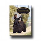 SCOTTISH TERRIER A House Is Not A Home FRIDGE MAGNET