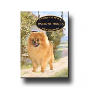 POMERANIAN A House Is Not A Home FRIDGE MAGNET