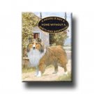 SHETLAND SHEEPDOG A House Is Not A Home FRIDGE MAGNET No1