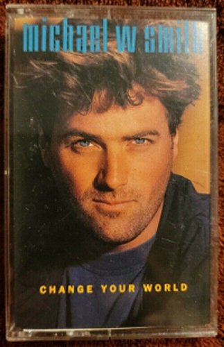 RARE MICHAEL W SMITH CHANGE YOUR WORLD CASSETTE ~ SHIPS FREE!!!