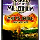 Secrets of the Millennium Man vs. Nature Who will win?