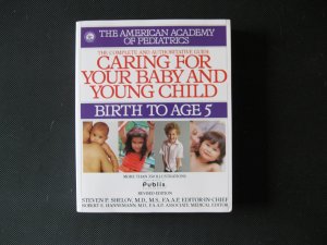 The Complete and Authoritative Guide Caring for baby and young child Birth to Age 5