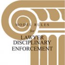 ABA Model Rules for Lawyer Disciplinary Enforcement, 2007 Edition