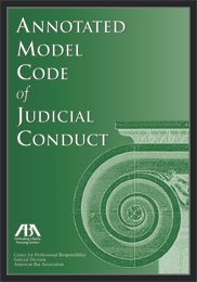 Annotated Model Code of Judicial Conduct. NEW!