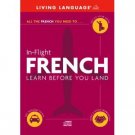 In-Flight French: Learn Before You Land [Audio CD]