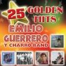 EMILIO GUERRERO Y CHARRO BAND-25 GOLDEN HITS