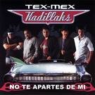 TEX-MEX KADILLAKS-NO TE APARTES DE MI