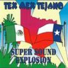 TEX MEX TEJANO-SUPER SOUND EXPLOSION