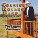 COUNTRY ROLAND BAND-THE LEGEND CONTINUES