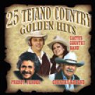 25 TEJANO COUNTRY GOLDEN HITS