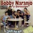 BOBBY NARANJO Y DIRECCION-SHA-NA-NA