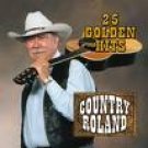 COUNTRY ROLAND BAND-25 GOLDEN HITS