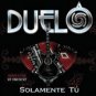DUELO=SOLAMENTE TU