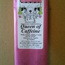 Queen of Caffeine "With enough Caffeine I could rule the world"