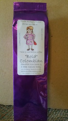 Bold Colombian Rude Ruby's Roast "No You don't talk to me before Coffee"