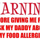Warning: Food Allergies (ask Daddy)