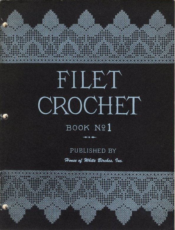 Filet Crochet Book No 1 House of White Birches