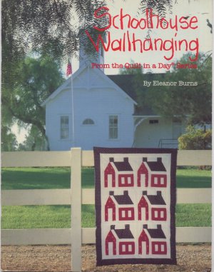 Schoolhouse Wallhanging by Eleanor Burns From the Quilt in a Day Series Books