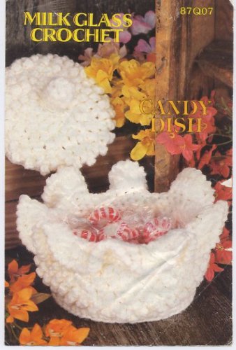 Annie's Attic Milk Glass Crochet Candy Dish Crochet Pattern 87Q07