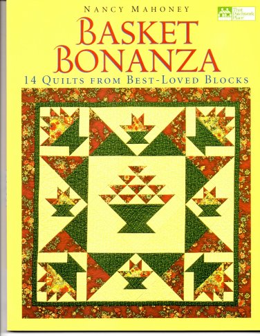 Basket Bonanza 14 Quilts From Best Loved Blocks Nancy Mahoney - That Patchwork Place B670