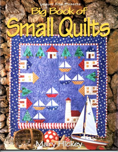 Big Book of Small Quilts - Mary Hickey - Leisure Arts