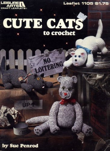 Cute Cats to Crochet Pattern by Sue Penrod Leisure Arts Leaflet 1105