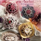Crochet a Sachet Patterns - American School of Needlework Crochet Book 1287
