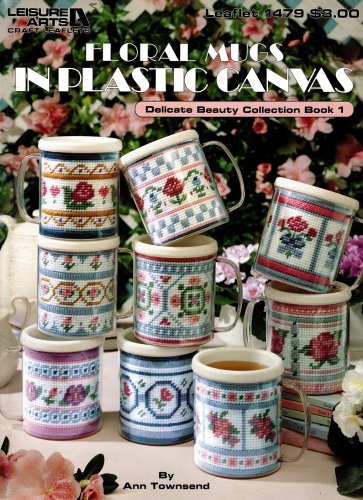 Floral Mugs in Plastic Canvas Delicate Beauty Collection Book 1 - Leisure Arts Leaflet 1479