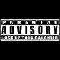 Parental Advisory Lock Up Your Daughters- Large