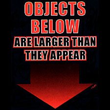 Objects Below are Larger Than They Appear- Extra Large