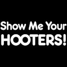 Show Me Your Hooters- Large