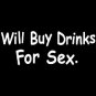 Will Buy Drinks For Sex- Medium