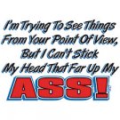 Head Up Your Ass- Large