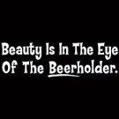 Beauty is in the Eye of the Beerholder - Extra Large