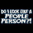 Do I Look Like A People Person - Extra Large