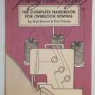 Sewing with Sergers the Complete Handbook for Overlock Sewing by Gail Brown and Pati Palmer 1985