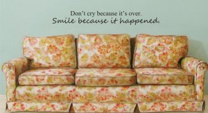 dont cry cause its over SMILE cause it happened decal sticker wall