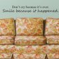 dont cry cause its over SMILE cause it happened decal sticker wall