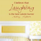 I Believe Laughing is the best calorie burner Wall Decal Quote Audrey Hepburn Sticker