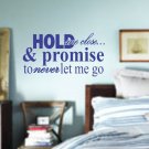 Hold Me Close and Never Let Me Go Quote Decal Sticker Wall Graphic Vintage Room Design
