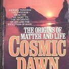Cosmic Dawn Eric Chaisson 1984 Paperback