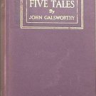 Five Tales John Galsworthy 1918 Hard Cover